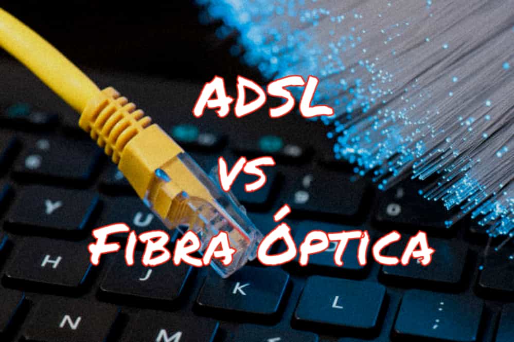 ADSL vs Fibra Óptica