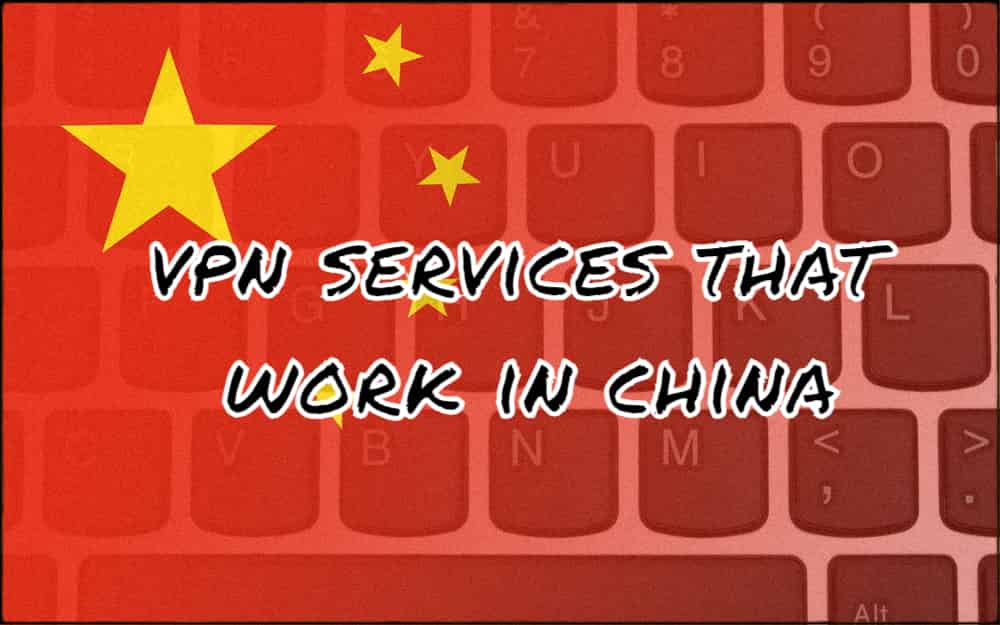 vpn services that work in china